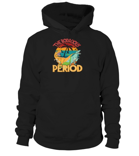 The Bodacious Period Hoodie Unisex