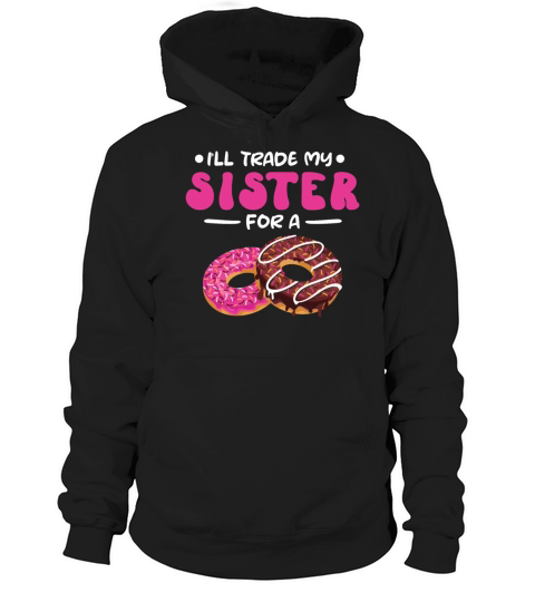 Trade My Sister For A Donut Quote for Pastry Chef Hoodie Unisex