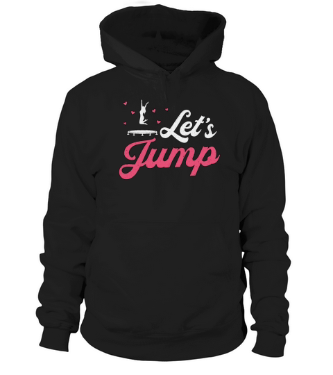 Trampoline Lets Jump Gymnast Funny Trampolining Hoodie Unisex
