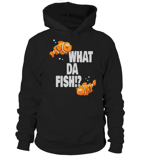 What da Fish funny quote Fish meme outfit Hoodie Unisex