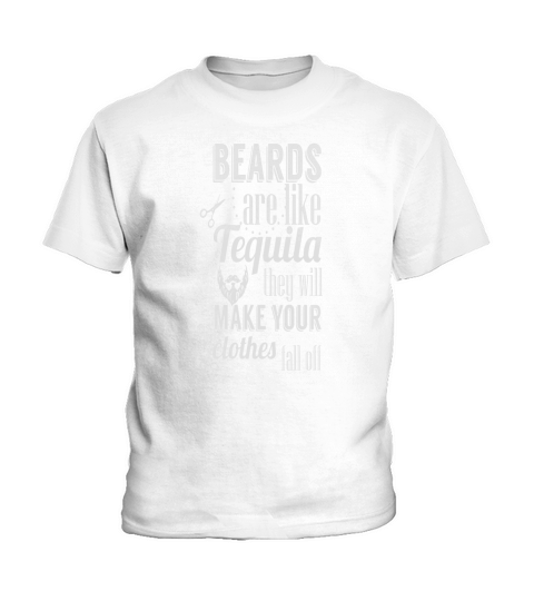 Beards are like tequila they will make your clothe Kids T-Shirt