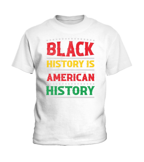Black History Is American History Kids T-Shirt
