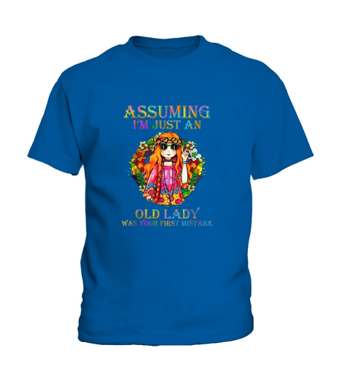 Hot Assuming I’m just an old lady Was your first mistake Kids T-Shirt