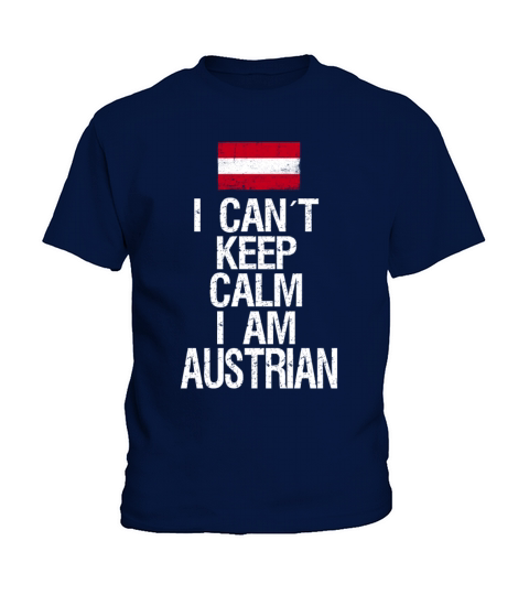 I can not keep calm I am Austrian Kids T-Shirt