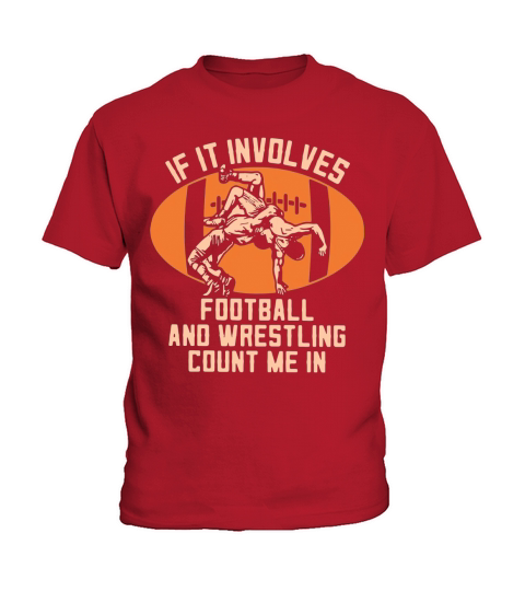 If It Involves Football And Wrestling Count Me In shirt Kids T-Shirt