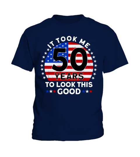 It Took Me 50 Years To Look This Good Kids T-Shirt