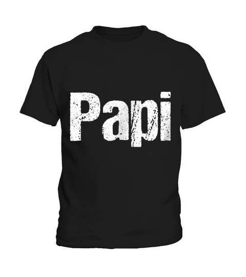 Mens Fun Fathers Day Shirt for Dad, Papi. Hispanic, Latino Shirt Kids T-Shirt