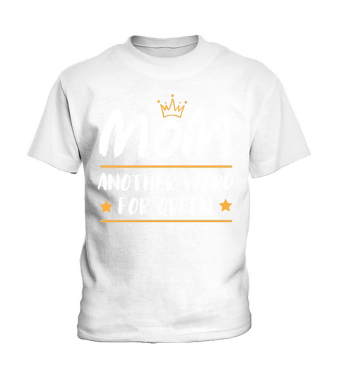 Mom another word for queen Kids T-Shirt