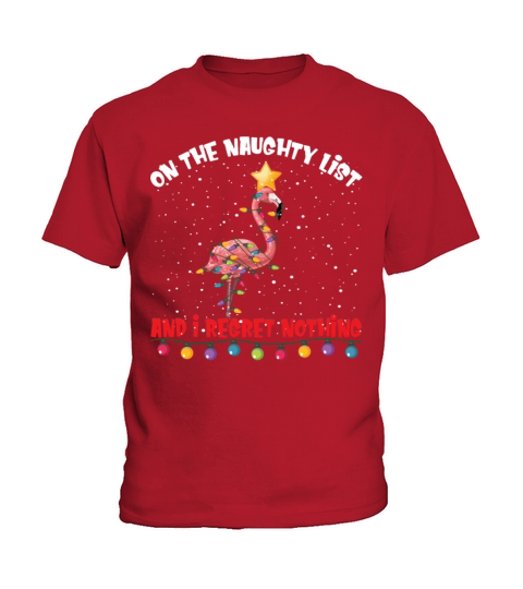 On The Naughty List And I Regret Nothing Christmas Kids T-Shirt