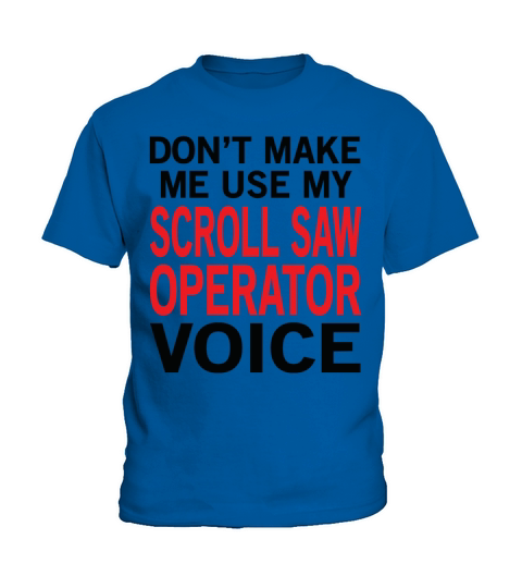 Scroll Saw Operator Voice Kids T-Shirt