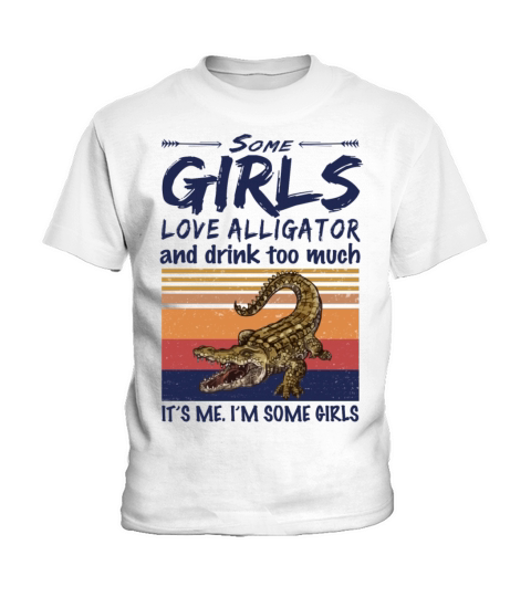 Some Girls Love Alligator And Drink Too Much Kids T-Shirt
