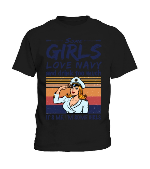 Some Girls Love Navy And Drink Too Much Vintage Kids T-Shirt