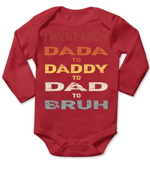 Fathers Day I Went From Dada to Daddy to Dad Long Sleeve Baby One-Piece