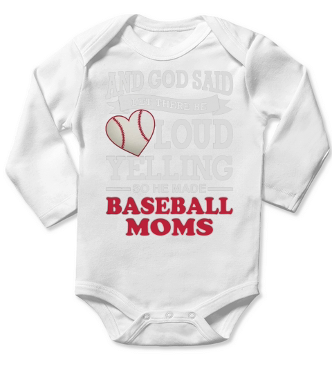 GOD SAID LET THERE BE LOUD YELLING SO HE MADE BASEBALL MOMS Long Sleeve Baby One-Piece