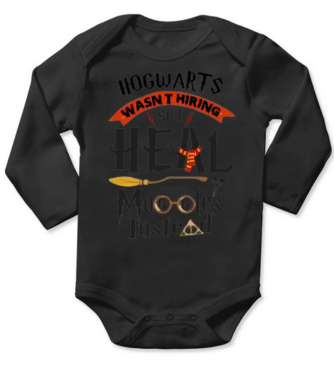Hogwarts wasn’t hiring so i heal muggles instead shirt Long Sleeve Baby One-Piece