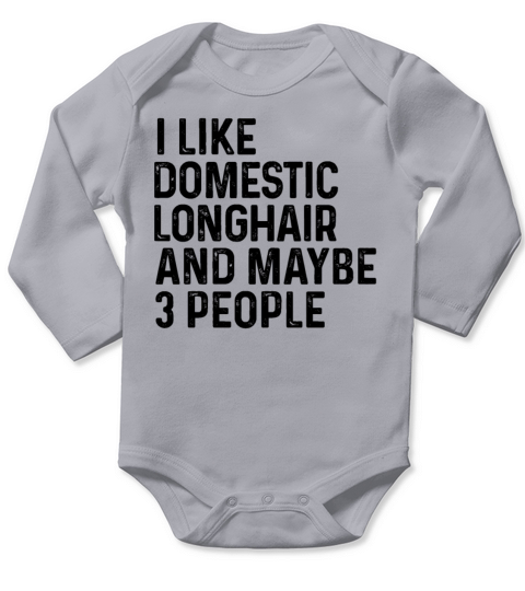I Like Domestic Longhair And Maybe 3 People Funny Long Sleeve Baby One-Piece
