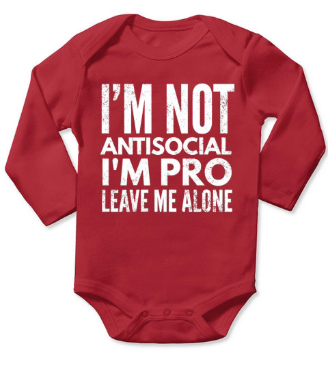 Im not antisocial, Im pro leave me alone Funny Shirt Long Sleeve Baby One-Piece