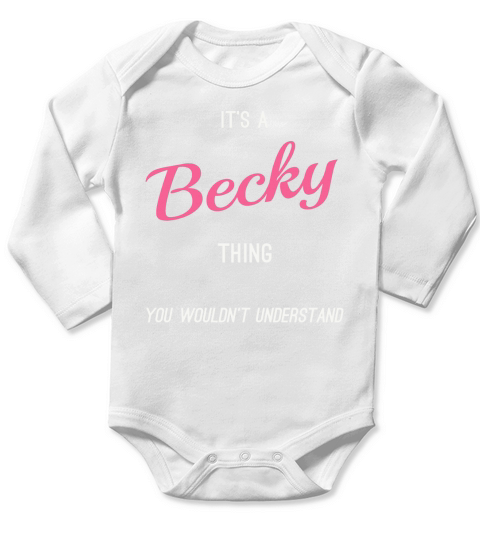It is a Becky thing you wouldnt understand Long Sleeve Baby One-Piece