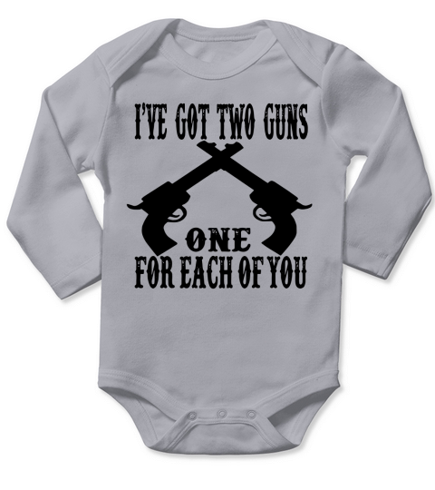Ive got two guns one for each of you T-shirt Long Sleeve Baby One-Piece