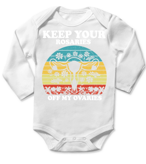 Keep Your Rosaries Off My Ovaries Long Sleeve Baby One-Piece