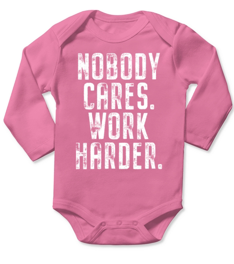 Nobody Cares Work Harder Motivation Fitness Hustle Long Sleeve Baby One-Piece