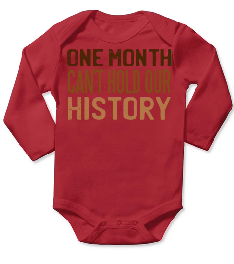 One Month Cant Hold Our History Black History Long Sleeve Baby One-Piece