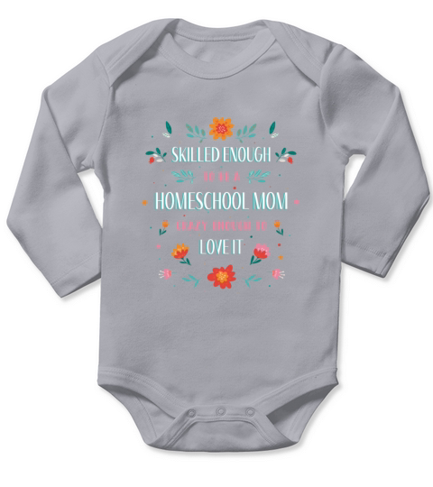 Skilled enough to be a homeschool Mom crazy enough Long Sleeve Baby One-Piece