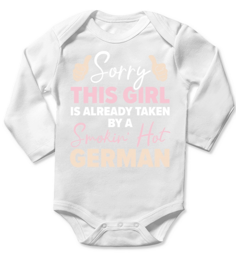This Girl Is Taken By A Smokin Hot German Long Sleeve Baby One-Piece