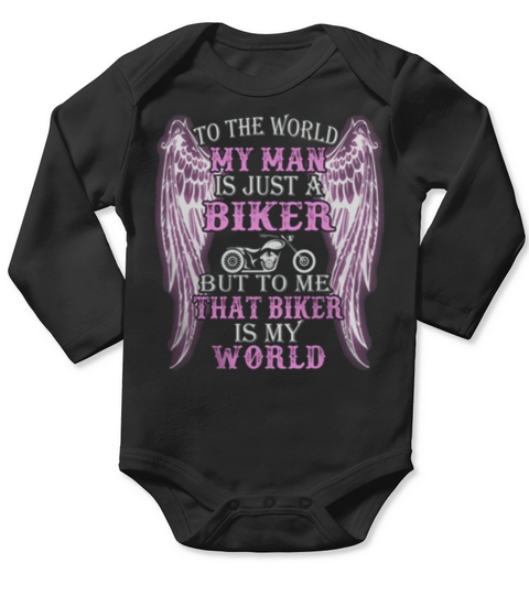To The World My Man Is Just A Biker But To Me That Biker Is My World Long Sleeve Baby One-Piece