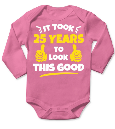 Took 25 Years To Look This Good Birthday Gift Idea Long Sleeve Baby One-Piece