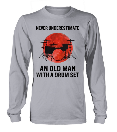 Drummer Never underestimate an old man with a drum set sunset shirt Long sleeved Unisex