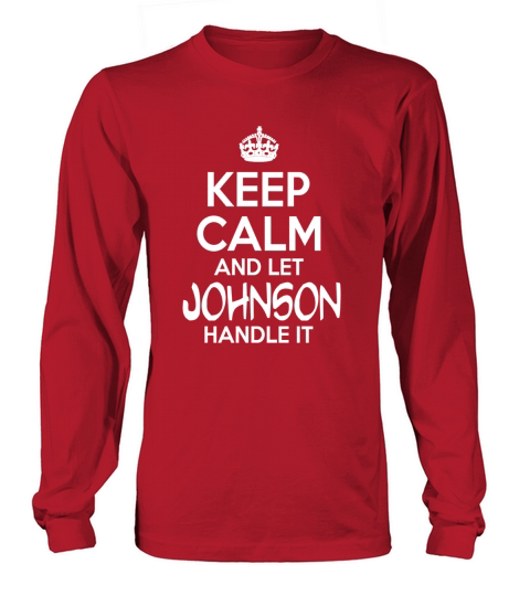 Keep Calm And Let Johnson Handle It Long sleeved Unisex