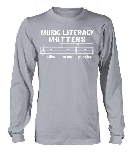 Music Literacy Matters I Like To Eat Puppies Long sleeved Unisex