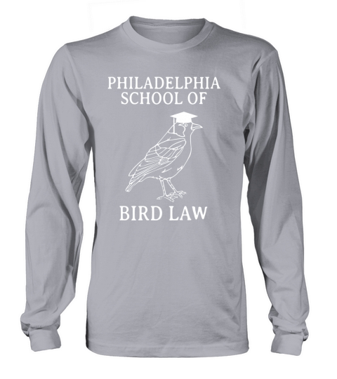 Philadelphia School of Bird Law shirt - Unisex Long Sleeve Long sleeved Unisex