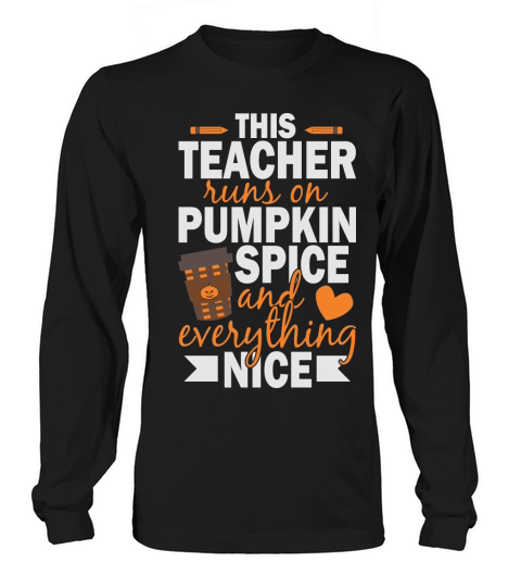 This Teacher Runs on Pumpkin Spice and Everything Nice Halloween Long sleeved Unisex
