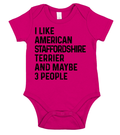 I Like American Staffordshire Terrier And Maybe 3 Short Sleeve Baby One-Piece