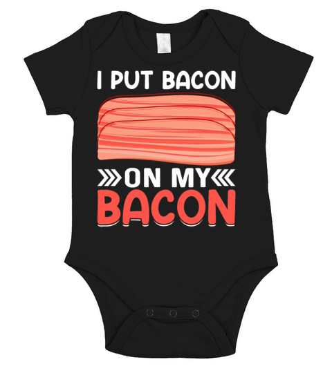 I Put Bacon on My Bacon Funny Pig Meat Pork Lover Short Sleeve Baby One-Piece