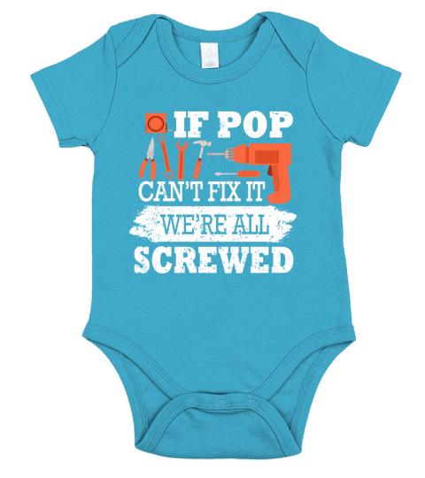If Pop Cant Fix It Were All Screwed T-Shirt Father Day Short Sleeve Baby One-Piece