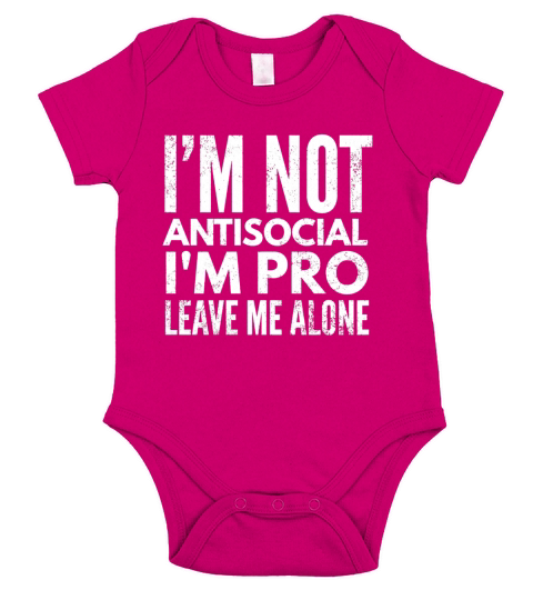 Im not antisocial, Im pro leave me alone Funny Shirt Short Sleeve Baby One-Piece