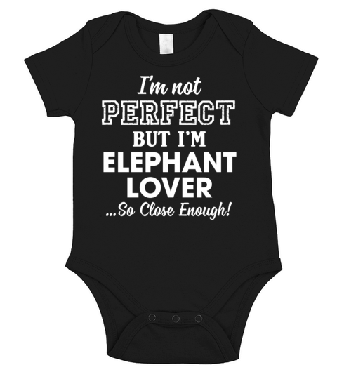 Im Not Perfect But Im Elephant Lover Short Sleeve Baby One-Piece