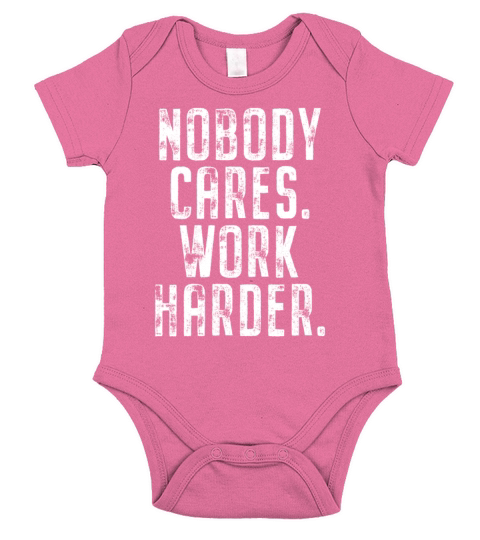 Nobody Cares Work Harder Motivation Fitness Hustle Short Sleeve Baby One-Piece