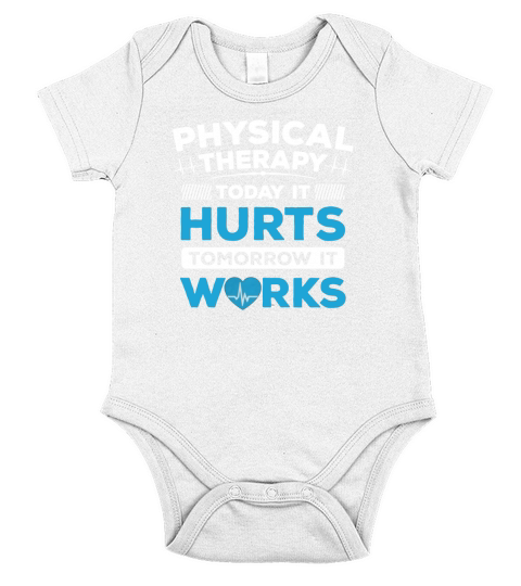 Physical Therapy today it hurts Tomorrow it works Short Sleeve Baby One-Piece