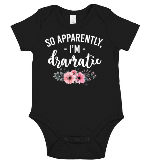 So Apparently Im Dramatic Funny Flower Sarcasm Short Sleeve Baby One-Piece