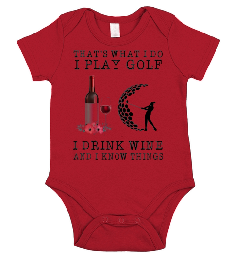 That’s what i do i play golf i drink wine and i know things shirt Short Sleeve Baby One-Piece