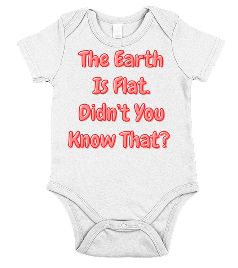 The Earth Is Flat Didn’t You Know That Short Sleeve Baby One-Piece