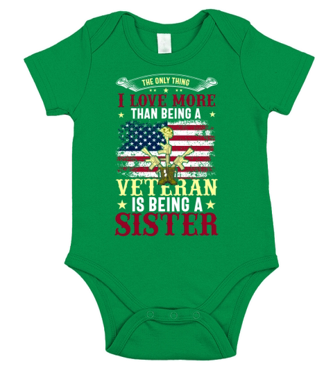The Only Thing I Love More Than Being A Veteran Is Being A Sister Short Sleeve Baby One-Piece