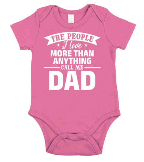 The People I Love More Than Anything Call Me Dad Short Sleeve Baby One-Piece