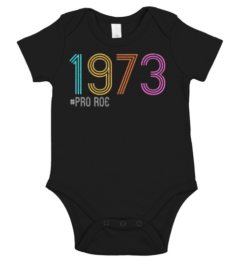 Vintage Pro Roe 1973 Feminism Abortion Pro Choice Short Sleeve Baby One-Piece