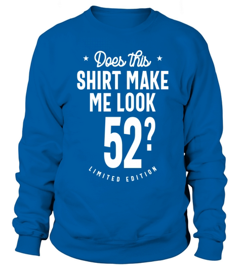 52 years old birthday gift Sweatshirt Unisex