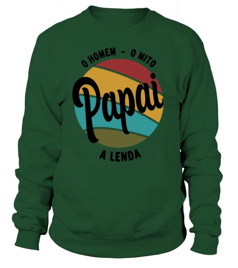 Daddy The Man The Myth The Legend Pai Brasileiro Sweatshirt Unisex